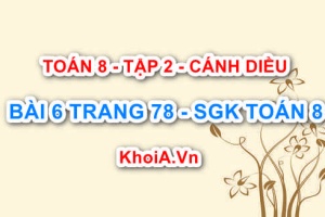Bài 6 trang 78 Toán 8 Cánh Diều Tập 2
